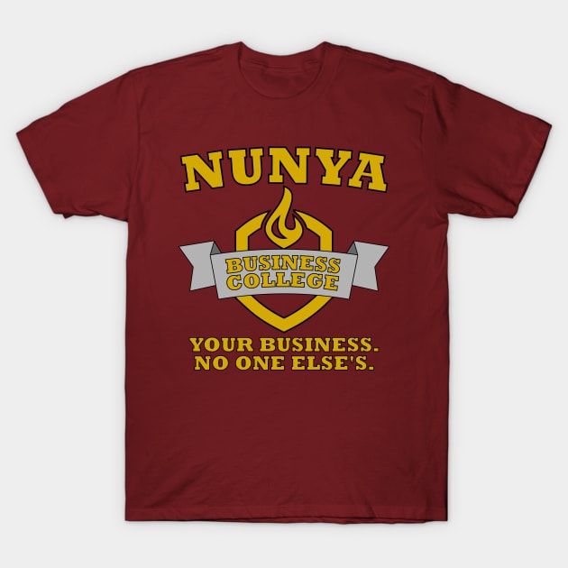 Nunya Business College T-Shirt by stevegoll68